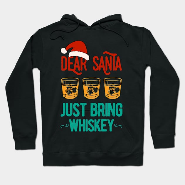 Dear Santa Just Bring Whiskey Christmas Funny Hoodie by TheVintageChaosCo.
